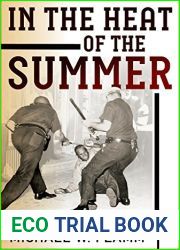 In the Heat of the Summer: The New York Riots of 1964 and the War on Crime (Politics and Culture in Modern America)