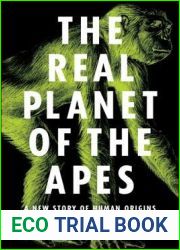 The Real Planet of the Apes: A New Story of Human Origins