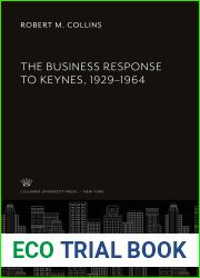 The Business Response to Keynes, 1929-1964 (COLUMBIA CONTEMPORARY AMERICAN HISTORY SERIES)
