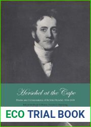Herschel at the Cape: Diaries and Correspondence of Sir John Herschel, 1834-1838