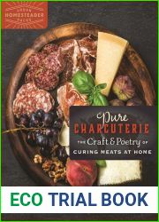 Pure Charcuterie: The Craft and Poetry of Curing Meats at Home (Homegrown City Life, 4)