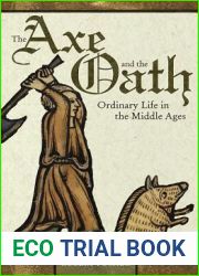 The Axe and the Oath: Ordinary Life in the Middle Ages