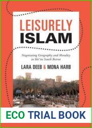 Leisurely Islam: Negotiating Geography and Morality in Shi|ite South Beirut