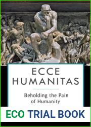 Ecce Humanitas: Beholding the Pain of Humanity (Insurrections: Critical Studies in Religion, Politics, and Culture)