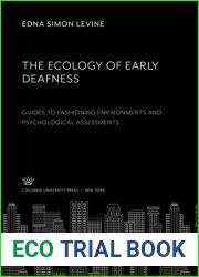 The ecology of early deafness: Guides to fashioning environments and psychological assessments