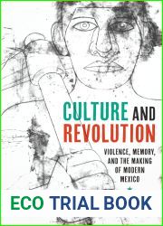 Culture and Revolution: Violence, Memory, and the Making of Modern Mexico (Border Hispanisms)