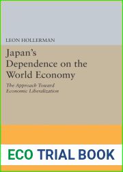 Japanese Dependence on World Economy: An Approach Toward Economic Liberalization (Princeton Legacy Library, 2248)