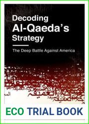 Decoding Al-Qaeda|s Strategy: The Deep Battle Against America (Columbia Studies in Terrorism and Irregular Warfare)