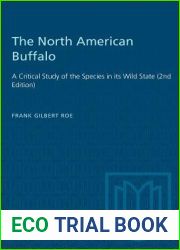 The North American Buffalo: A Critical Study of the Species in its Wild State (2nd Edition) (Heritage)