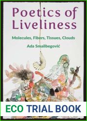 Poetics of Liveliness: Molecules, Fibers, Tissues, Clouds