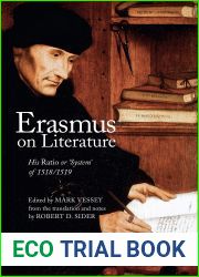 Erasmus on Literature: His Ratio or ‘System| of 1518 1519: His Ratio or ‘System| of 1518 1519 (Erasmus Studies)