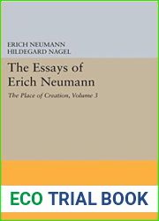 The Essays of Erich Neumann, Volume 3: The Place of Creation (Works by Erich Neumann)