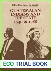 Guatemalan Indians and the State: 1540 to 1988 (Symposia on Latin America Series)
