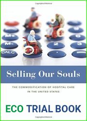 Selling Our Souls: The Commodification of Hospital Care in the United States by Reich, Adam Dalton (2014) Hardcover