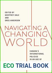 Navigating a Changing World: Canada|s International Policies in an Age of Uncertainties