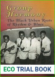 Group Harmony: The Black Urban Roots of Rhythm and Blues