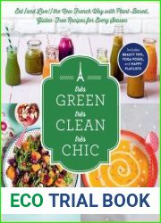 Tres Green, Tres Clean, Tres Chic: Eat (and Live!) the New French Way with Plant-Based, Gluten-Free Recipes for Every Season