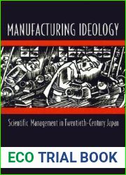 Manufacturing Ideology: Scientific Management in Twentieth-Century Japan.