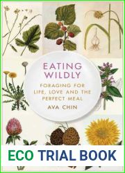 Eating Wildly: Foraging for Life, Love and the Perfect Meal