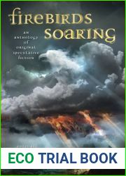 Firebirds Soaring: An Anthology of Original Speculative Fiction