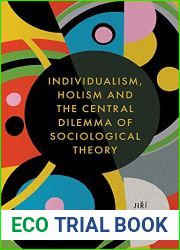 Individualism, Holism and the Central Dilemma of Sociological Theory