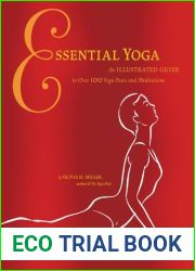 Essential Yoga: An Illustrated Guide to Over 100 Yoga Poses and Meditations