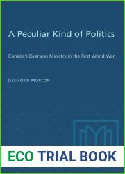 A Peculiar Kind of Politics: Canada|s Overseas Ministry in the First World