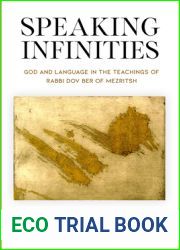 Speaking Infinities: God and Language in the Teachings of Rabbi Dov Ber of Mezritsh (Jewish Culture and Contexts)