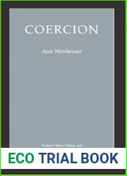 Coercion (Studies in Moral, Political, and Legal Philosophy, 55)