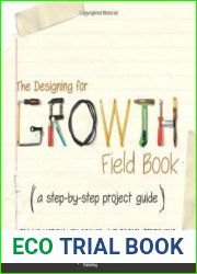 The Designing for Growth Field Book: A Step-by-Step Project Guide