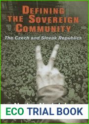 Defining the Sovereign Community: The Czech and Slovak Republics (Democracy, Citizenship, and Constitutionalism)