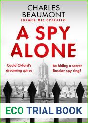 A Spy Alone: A compelling modern espionage novel from a former MI6 operative (The Oxford Spy Ring Book 1)