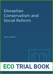 Disraelian Conservatism and Social Reform (Study in Political History)