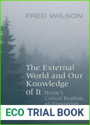 The External World and Our Knowledge of It: Hume|s Critical Realism, an Exposition and a Defence (Toronto Studies in Philosophy)