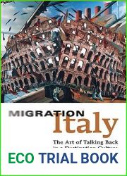 Migration Italy: The Art of Talking Back in a Destination Culture (Toronto Italian Studies)