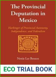 The Provincial Deputation in Mexico: Harbinger of Provincial Autonomy, Independence, and Federalism (LLILAS Special Publications)