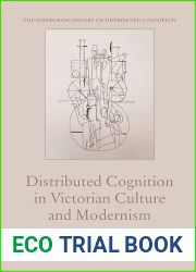 Distributed Cognition in Victorian Culture and Modernism (The Edinburgh History of Distributed Cognition)