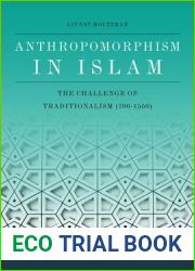 Anthropomorphism in Islam: The Challenge of Traditionalism (700-1350) (Edinburgh Studies in Classical Islamic History and Culture)
