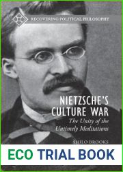 Nietzsche|s Culture War: The Unity of the Untimely Meditations (Recovering Political Philosophy)
