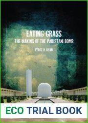 Eating Grass: The Making of the Pakistani Bomb