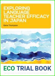 Language Teacher Efficacy: Exploring High School English Teacher Self-Efficacy Beliefs in Japan