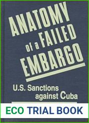 Anatomy of a Failed Embargo: U.S. Sanctions Against Cuba