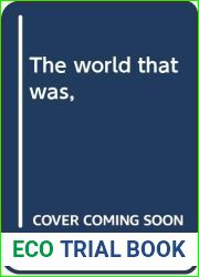 The world that was,