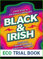 Black and Irish: Legends, Trailblazers and Everyday Heroes
