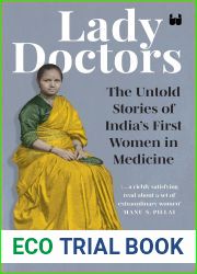 Lady Doctors: The Untold Stories of India|s First Women in Medicine