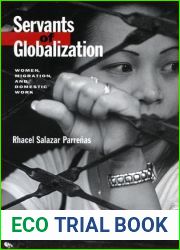Servants of Globalization: Women, Migration, and Domestic Work