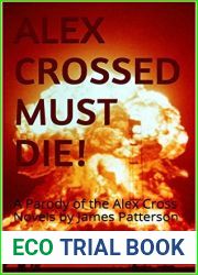 Alex Crossed Must Die!: A Parody of the Alex Cross Novels by James Patterson