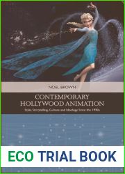 Contemporary Hollywood Animation: Style, Storytelling, Culture and Ideology Since the 1990s (Traditions in American Cinema)