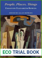 People, Places, Things - Essays by Elizabeth Bowen