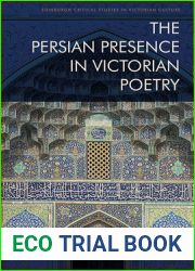 The Persian Presence in Victorian Poetry (Edinburgh Critical Studies in Victorian Culture)